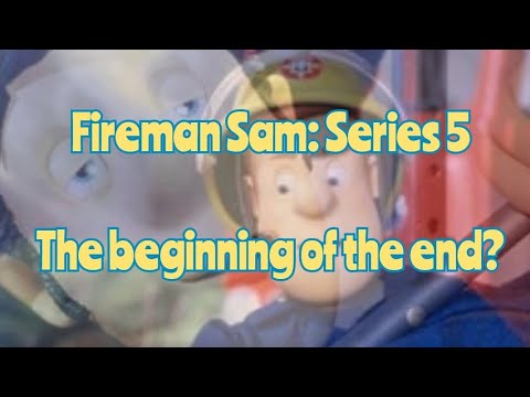 Fireman Sam: Series 5, The Beginning Of The End? & how I would fix it (+12)