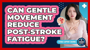 Can Gentle Movement Reduce Post-Stroke Fatigue?