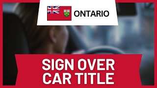 How to Sign Over a Car Title to Someone in Ontario