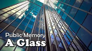 Public Memory - Glass