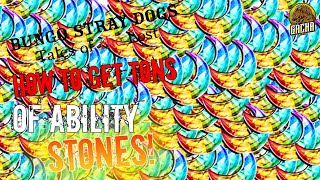HOW TO GET TONS OF ABILITY STONES!|Bungo Stray Dogs :Tales of the Lost Guides|