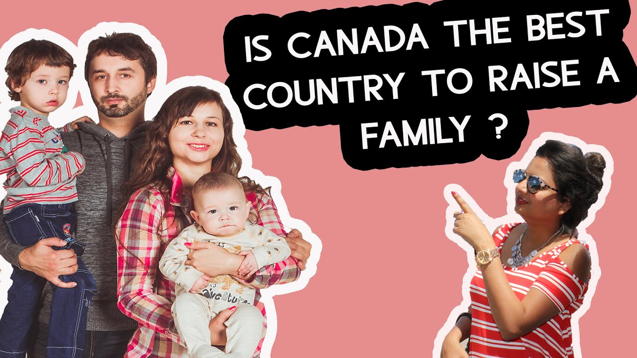 Canada the Best place to raise a Family