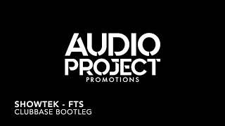 SHOWTEK - FTS (CLUBBASE BOOTLEG)| AudioProjectPromotions