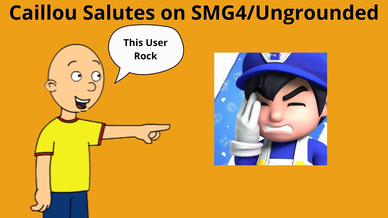 Caillou Salutes on SMG4/Ungrounded
