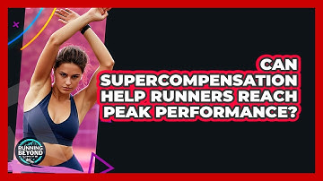 Can Supercompensation Help Runners Reach Peak Performance? - Running Beyond Limits