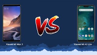 Xiaomi Mi Max 3 vs Xiaomi Mi A2 Lite   - Phone battle!