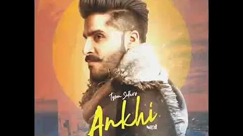 ANKHI || (FULL SONG) || TYSON SIDHU ||