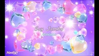 Say Jambo Mohombi (slowed until it's...slow heh)