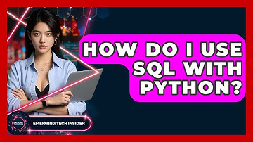 How Do I Use SQL With Python? - Emerging Tech Insider