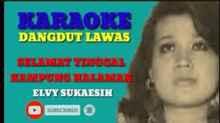 KARAOKE DANGDUT LAWAS//SELAMAT TINGGAL KAMPUNG HALAMAN//ELVY SUKAESIH
