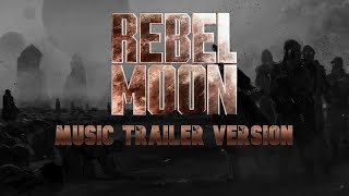 Rebel Moon |  Teaser Trailer (Music Version)