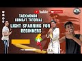 Taekwondo Combat❤ Tutorial 🇲🇲 Light  Sparring for Beginners 