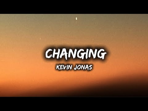Kevin Jonas Changing Lyrics 