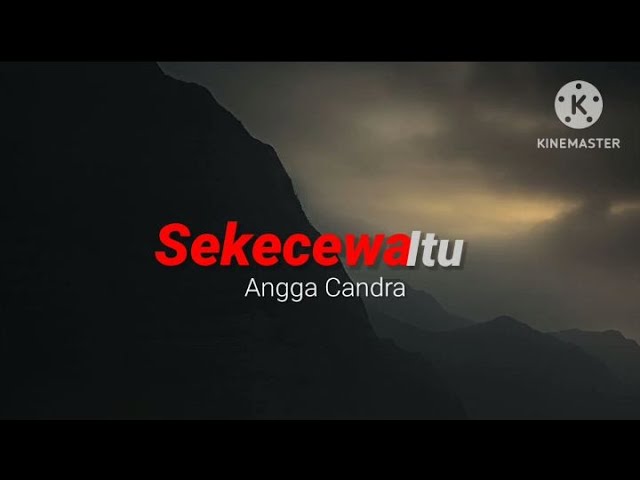 [Speed Up] Sekecewa Itu - Angga Candra (lirik) class=