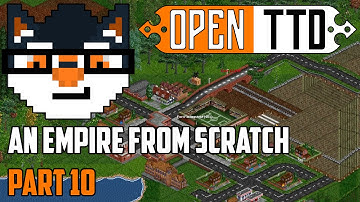 OpenTTD - An Empire from Scratch [Part 10]