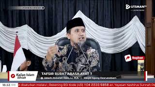 LIVE Tafsir Surat Abasa Ayat 7 - Ustadz Abdullah Zaen, Lc. M.A.