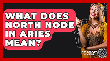 What Does North Node In Aries Mean? - Astrology Awakening