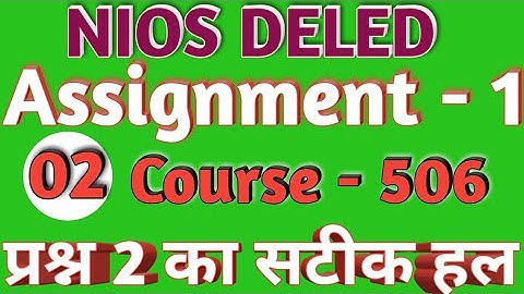 Nios Deled Assignment 1 के Question 2 का सटीक उत्तर। As. 1 Question 2, 506 | Ye kaise, Md Ishtiyaque
