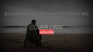 BILA MEMANG KAU BENAR BENAR SAYANG AKU🎵 COVER-LIRIK🎵COVER ZIEEL FERDIAN,