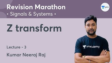 Z Transform | Lec 3 | Revision Marathon | Signals & Systems | Kumar Neeraj Raj