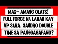 Mag- Amang Olats! Full Force Na Laban Kay Vp Sara. Sandro Double Time Sa Panggagapang?