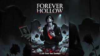 Forever Hollow (🥀I Still Taste Your Goodbye🥀)