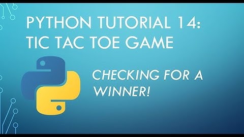 Python Tutorial 14: Tic Tac Toe: Check for Winner Function
