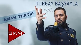 Turgay Başyayla - Aman Tertip  (Official Audio)