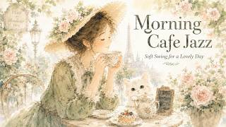 Morning Cafe Jazz in Paris ☕🌹 Soft Swing &amp; Roses for a Lovely Day
