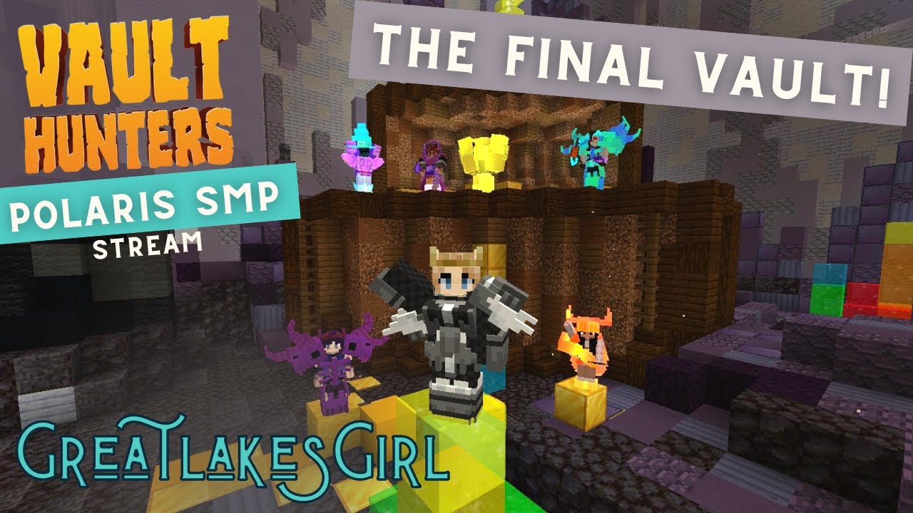 The FINAL VAULT on the Polaris SMP!! Vault Hunters Live Stream from Twitch.tv/greatlakesgirl