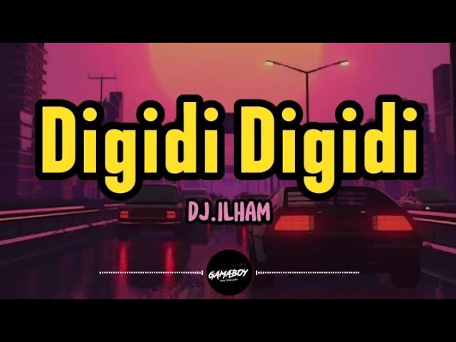 DJ.ILHAM - Digidi Digidi (Lyrics)