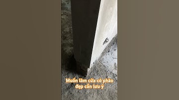 Lưu ý khi xây tường lắp cửa không phào và có phào