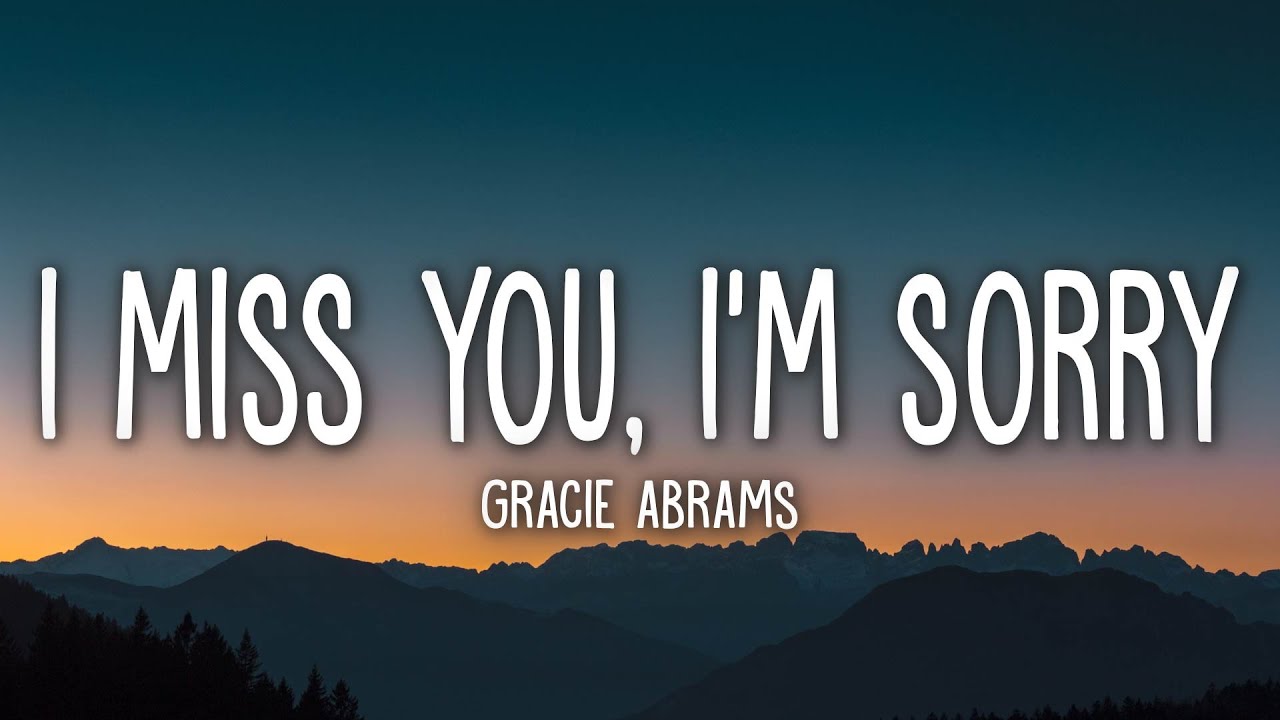 Gracie Abrams   I miss You Im sorry Lyrics