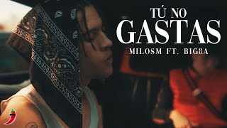 Milosm Ft. Big8A - Tú No Gastas Video Oficial