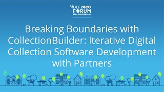 Breaking Boundaries with CollectionBuilder - 2020 Virtual DLF Forum
