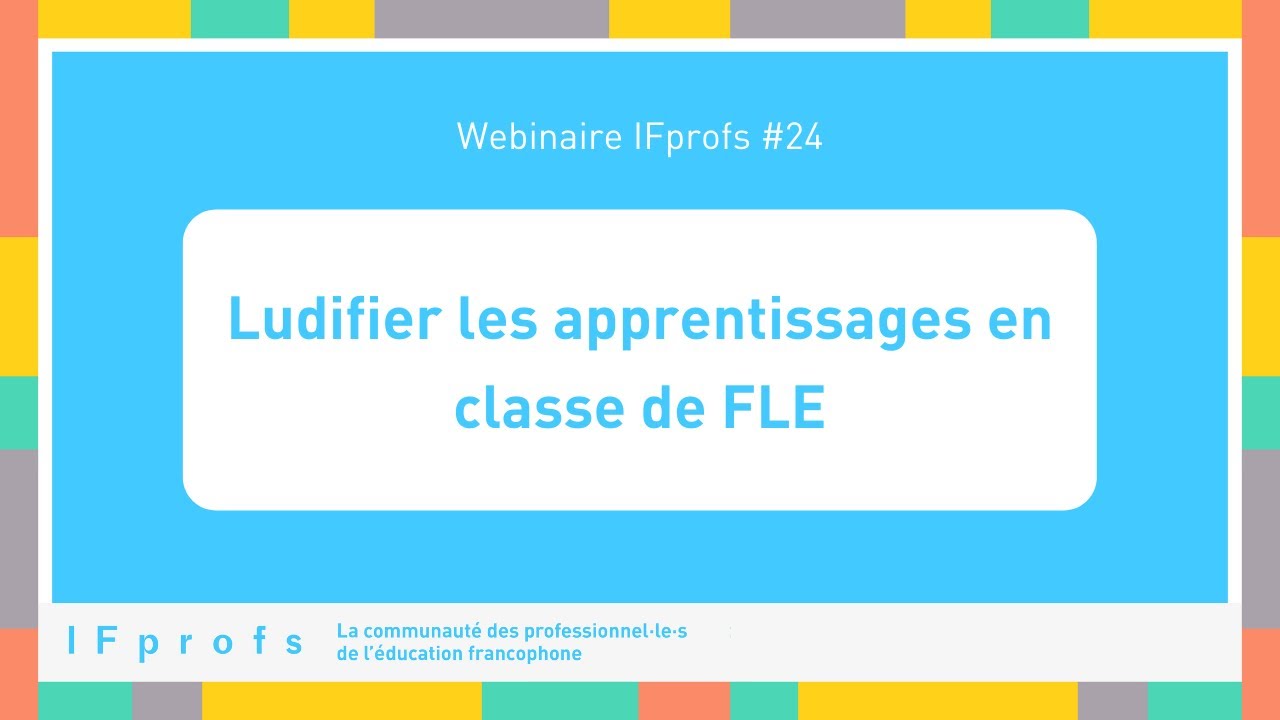 Webinaire IFprofs #24 - Ludifier les apprentissages en classe de FLE -  YouTube