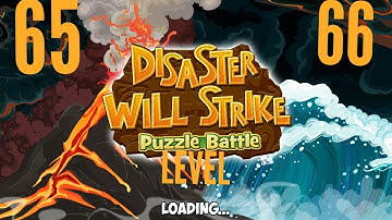Disaster Will Strike 2  Level 65, 66 (Puzzel Battle)