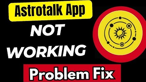 Astrotalk App Not Working? Fix