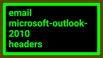 How do I view raw email headers in Outlook 2010?