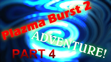 Plazma Burst 2 adventure part 4 - Registered as Jeff1999