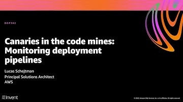 AWS re:Invent 2020: Canaries in the code mines: Monitoring deployment pipelines