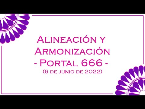 Portal 666 -  Alineación y armonización 6 de junio 2022