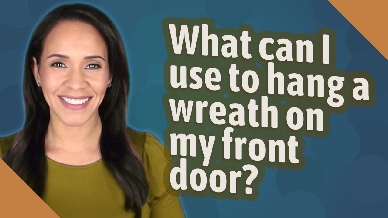 What can I use to hang a wreath on my front door? YouTube