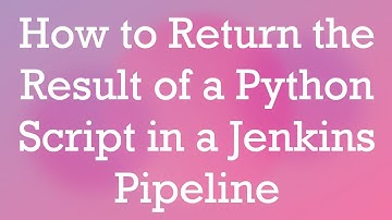 How to Return the Result of a Python Script in a Jenkins Pipeline