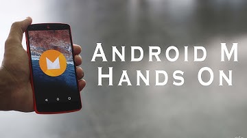 Android M Hands on & Initial Impressions