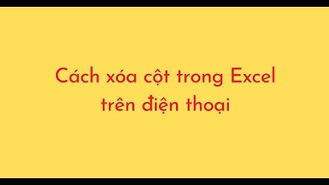 Cách xóa cột trong Excel trên điện thoại