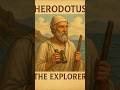 Herodotus: Duniya ka Pehla Explorer! 🌍🔥 #viralshort