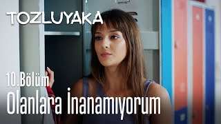 Olanlara inanamıyorum - Tozluyaka 10. Bölüm