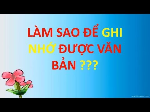 Video: Cách Ghi Nhớ Các Văn Bản Lớn