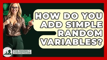 How Do You Add Simple Random Variables? - The Friendly Statistician